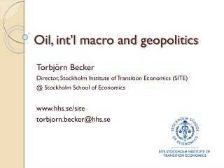 Oil , int’l macro and geopolitics