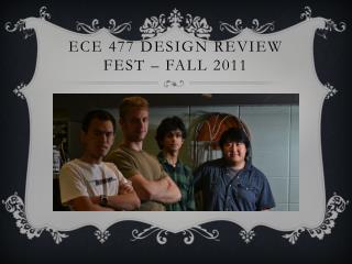 ECE 477 Design Review FEST – Fall 2011