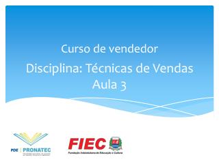 Disciplina: Técnicas de Vendas Aula 3