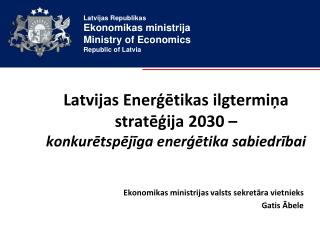 Latvijas Enerģētikas ilgtermiņa stratēģija 2030 – konkurētspējīga enerģētika sabiedrībai