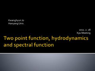 Two point function, hydrodynamics and spectral function