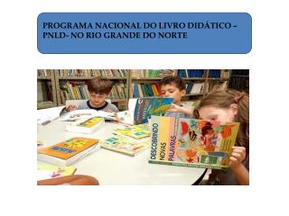 PROGRAMA NACIONAL DO LIVRO DIDÁTICO – PNLD- NO RIO GRANDE DO NORTE