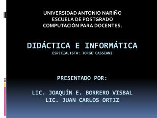 UNIVERSIDAD ANTONIO NARIÑO ESCUELA DE POSTGRADO COMPUTACIÓN PARA DOCENTES.