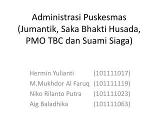 Administrasi Puskesmas (Jumantik, Saka Bhakti Husada, PMO TBC dan Suami Siaga)