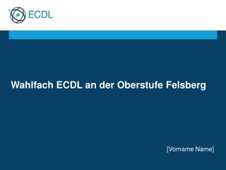 Wahlfach ECDL an der Oberstufe Felsberg