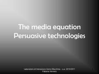 The media equation Persuasive technologies