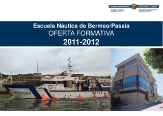Escuela Náutica de Bermeo/Pasaia OFERTA FORMATIVA 2011-2012
