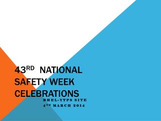 43 rd NATIONAL SAFETY WEEK CELEBRATIONS