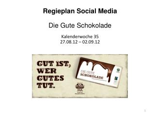 Regieplan Social Media Die Gute Schokolade Kalenderwoche 35 27.08.12 – 02.09.12