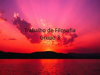 Trabalho de Filosofia Grupo 3