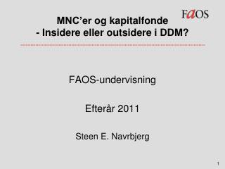 MNC’er og kapitalfonde - Insidere eller outsidere i DDM?