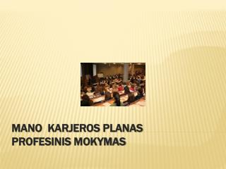 Mano Karjeros Planas Profesinis mokymas