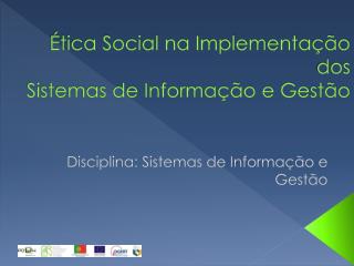 Ética Social na Implementação dos Sistemas de Informação e Gestão