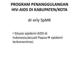 PROGRAM PENANGGULANGAN HIV-AIDS DI KABUPATEN/KOTA dr erly SpMK