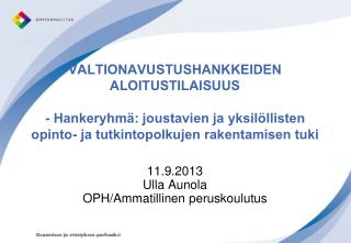 11.9.2013 Ulla Aunola OPH/Ammatillinen peruskoulutus