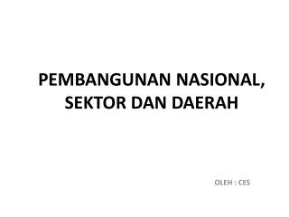 PEMBANGUNAN NASIONAL, SEKTOR DAN DAERAH