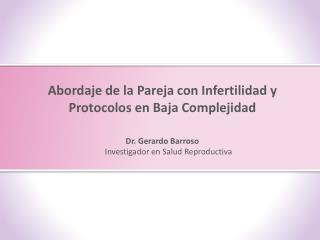 Abordaje de la Pareja con Infertilidad y Protocolos en Baja Complejidad