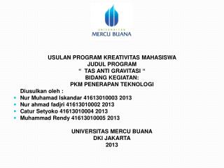 USULAN PROGRAM KREATIVITAS MAHASISWA JUDUL PROGRAM “ TAS ANTI GRAVITASI “ BIDANG KEGIATAN: