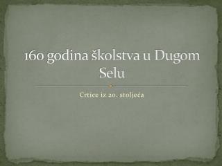 160 godina školstva u Dugom Selu