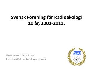 Svensk Förening för Radioekologi 10 år , 2001-2011 .