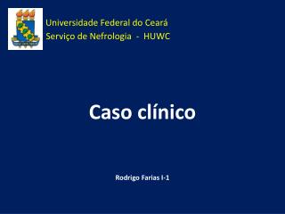 Universidade Federal do Ceará Serviço de Nefrologia - HUWC