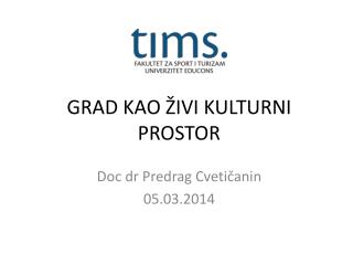 GRAD KAO ŽIVI KULTURNI PROSTOR