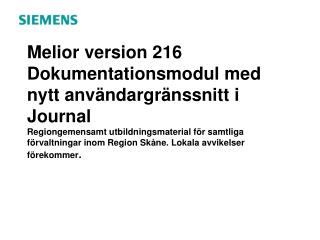 Melior version 216 Dokumentationsmodul med nytt användargränssnitt i Journal