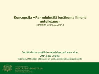 Koncepcija «Par minimālā ienākuma līmeņa noteikšanu» (projekts uz 01.07.2014 .)