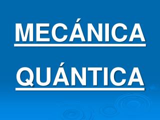 MECÁNICA QUÁNTICA