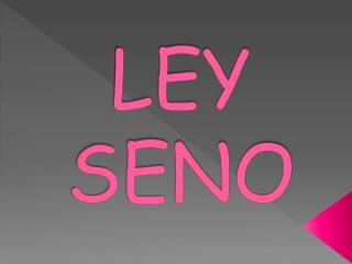 LEY SENO