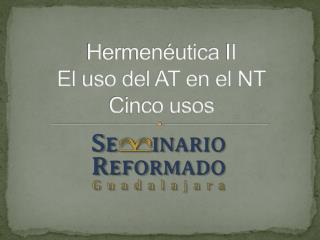 H ermenéutica II El uso del AT en el NT Cinco usos