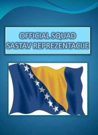 OFFICIAL SQUAD SASTAV REPREZENTACIJE