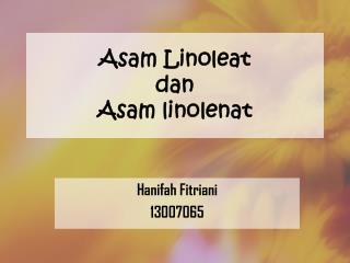 Asam Linoleat dan Asam linolenat