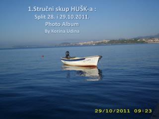 1.Stručni skup HUŠK-a : Split 28. i 29.10.2011. Photo Album By Korina Udina