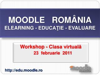 MOODLE ROMÂNIA ELEARNING - EDUCAŢIE - EVALUARE