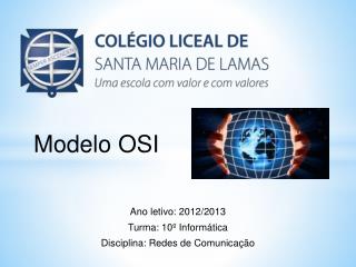 Ano letivo: 2012/2013 Turma: 10º Informática Disciplina: Redes de Comunicação