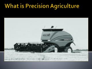 What is Precision Agriculture