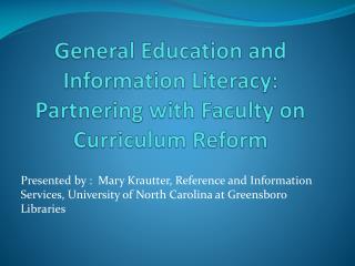 General Education and Information Literacy: Partnering with Faculty on Curriculum Reform