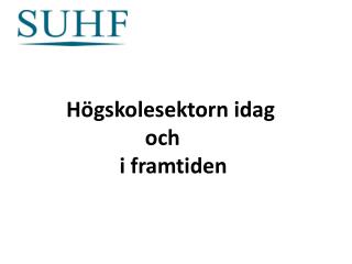 Högskolesektorn idag och i framtiden
