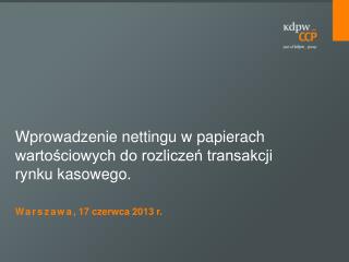 Wprowadzenie nettingu w papierach wartościowych do rozliczeń transakcji rynku kasowego.