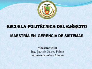 ESCUELA POLITÉCNICA DEL EJÉRCITO Maestría en GERENCIA DE SISTEMAS