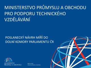 MINISTERSTVO PRŮMYSLU A OBCHODU PRO PODPORU TECHNICKÉHO VZDĚLÁVÁNÍ