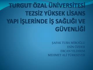 TURGUT ÖZAL ÜNİVERSİTESİ TEZSİZ YÜKSEK LİSANS YAPI İŞLERİNDE İŞ SAĞLIĞI VE GÜVENLİĞİ