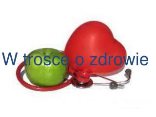 W trosce o zdrowie