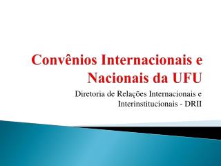 Convênios Internacionais e Nacionais da UFU