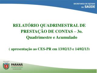 RELATÓRIO QUADRIMESTRAL DE PRESTAÇÃO DE CONTAS – 3o. Quadrimestre e Acumulado