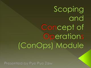 Scoping and Con cept of Op eration s (ConOps) Module