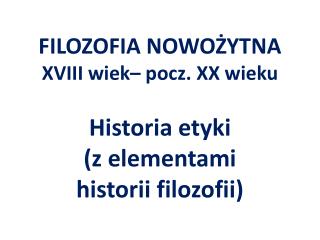 FILOZOFIA NOWOŻYTNA XVIII wiek– pocz. XX wieku