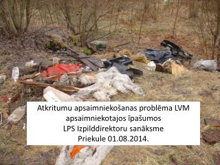 Atkritumu apsaimniekošanas problēma LVM apsaimniekotajos īpašumos LPS Izpilddirektoru sanāksme