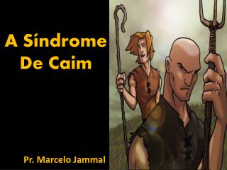 A Síndrome De Caim